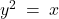 y^2 \: = \: x