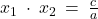 x_1 \: \cdot \: x_2 \: = \: \frac{c}{a}