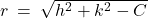 r \: = \: \sqrt{h^2 + k^2 - C}