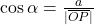 \cos\alpha = \frac{a}{\lvert \overline{OP} \rvert}