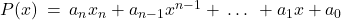 P(x) \: = \: {a_n}{x_n} + {a_{n-1}}{x^{n-1}} + \: … \: + {a_1}x + a_0
