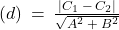 (d) \: = \: \frac{\left| C_1 \: - \: C_2 \right|}{\sqrt{A^2 \: + \: B^2}}