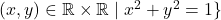 {(x, y) \in \mathbb{R} \times \mathbb{R} \mid x^2 + y^2 = 1\}
