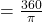 = \frac{360}{\pi}