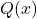 Q(x) 