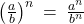 {\left(\frac{a}{b}\right)}^n \: = \: \frac{a^n}{b^n}