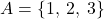 Rendered by QuickLaTeX.com A = \{1,\:2,\:3\}