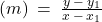 (m) \: = \: \frac{์y \: - \: y_1}{x \: - \: x_1}