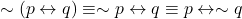 \sim(p \leftrightarrow q) &\equiv \sim p \leftrightarrow q \equiv p \leftrightarrow \sim q