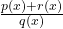 \frac{p(x) + r(x)}{q(x)}