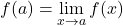 f(a)=\lim\limits_{x\to a} f(x)