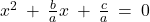 x^2 \: + \: \frac{b}{a}x \: + \: \frac{c}{a} \: = \: 0