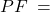 PF \: = \: