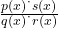\frac{p(x) \dot\ s(x)}{q(x) \dot\ r(x)}