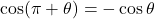 \cos(\pi + \theta) = -\cos \theta