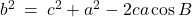 b^2 \: = \: c^2 + a^2 - 2ca \cos B