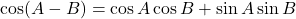\cos(A - B) = \cos A \cos B + \sin A \sin B