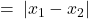 = \: \left| x_1 - x_2 \right| 