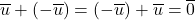 \overline{u} + \left( -\overline{u} \right) = \left( -\overline{u} \right) + \overline{u} = \overline{0}