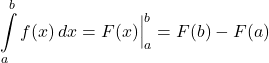 \[ \int\limits_a^b f(x)\,dx = F(x)\Big|_a^b = F(b)-F(a) \]