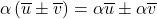 \alpha \left( \overline{u} \pm \overline{v}) = \alpha \overline{u} \pm \alpha \overline{v}