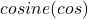 cosine (cos)