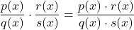 \dfrac{p(x)}{q(x)} \cdot \dfrac{r(x)}{s(x)} = \dfrac{p(x) \cdot r(x)}{q(x) \cdot s(x)}