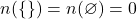 n(\{\}) = n(\varnothing) = 0