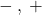 - \: , \: +