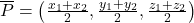 \overline{P} = \left( \frac{x_1 + x_2}{2}, \frac{y_1 + y_2}{2}, \frac{z_1 + z_2}{2} \right)