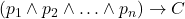 Rendered by QuickLaTeX.com (p_1 \land p_2 \land \ldots \land p_n) \rightarrow C