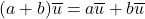 (a+b)\overline{u} = a\overline{u} + b\overline{u}