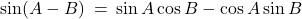 \sin(A - B) \: = \: \sin A \cos B - \cos A \sin B