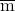 \overline{\hbox{{m}}}
