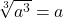 \sqrt[3]{a^3} = a