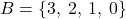 B = \{3,\:2,\:1,\:0\}