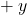 + \: y
