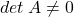 det \: A \neq 0