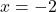 Rendered by QuickLaTeX.com x = -2