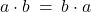 a \cdot b \: = \: b \cdot a