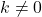 Rendered by QuickLaTeX.com k \neq 0