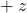 + \: z