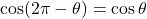 \cos(2\pi - \theta) = \cos \theta