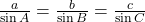 \frac{a}{\sin A} = \frac{b}{\sin B} = \frac{c}{\sin C}