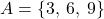 A = \{3,\:6,\:9\}