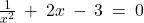 \frac{1}{x^2} \: + \: 2x \: - \: 3 \: = \: 0