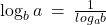 Rendered by QuickLaTeX.com \log_{b}a \: = \: \frac{1}{log_{a}b}