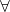 Rendered by QuickLaTeX.com \forall