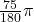 \frac{75}{180}\pi