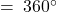 \: = \: 360^\circ